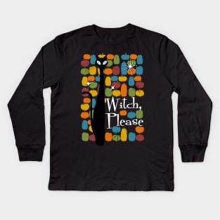 Witch, Please Kids Long Sleeve T-Shirt